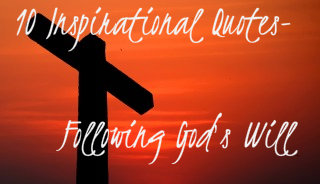 10 Inspirational Quotes about Following God's will