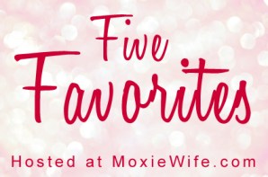 five-favorites-moxie-wife-1
